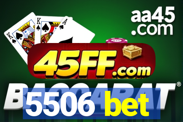 5506 bet